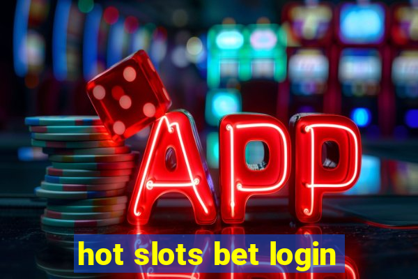 hot slots bet login